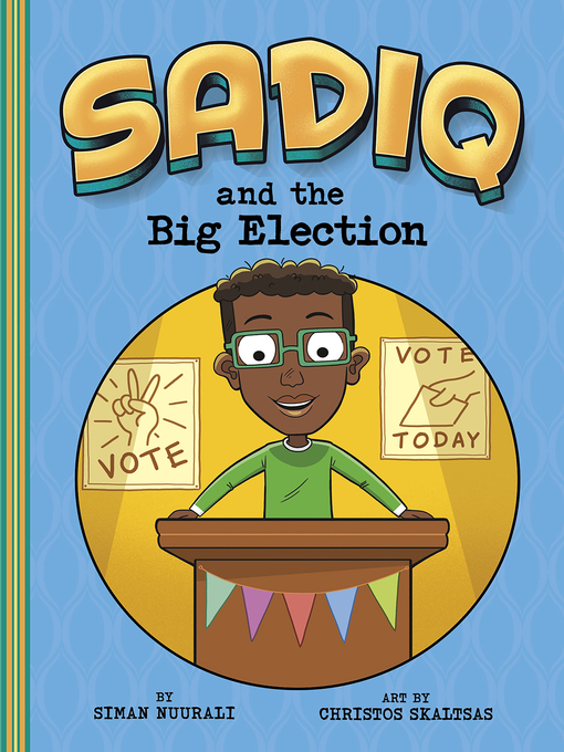 Title details for Sadiq and the Big Election by Siman Nuurali - Available